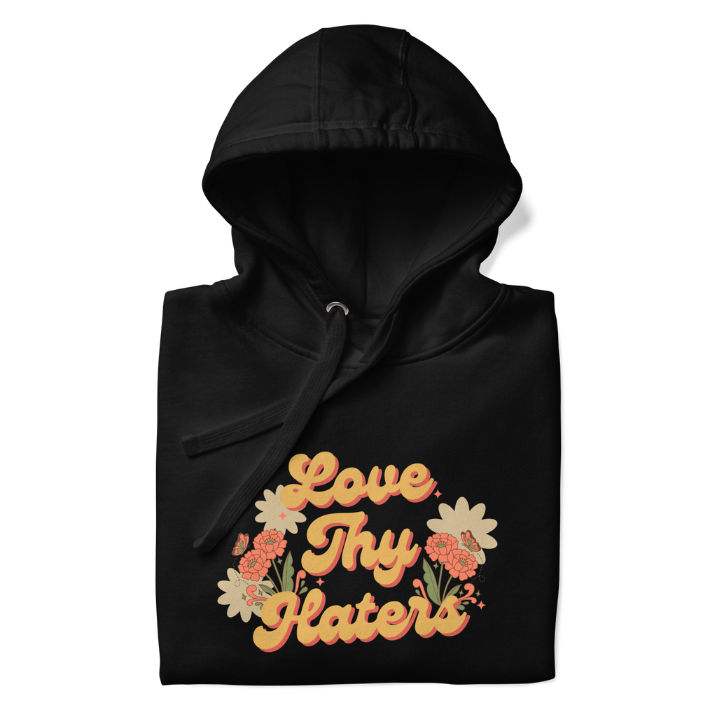 Love Thy Haters hoodie